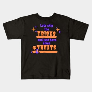 Lets skip the tricks and just have some treats Kids T-Shirt